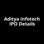 Aditya Infotech IPO Date, Review, Price, Allotment Details