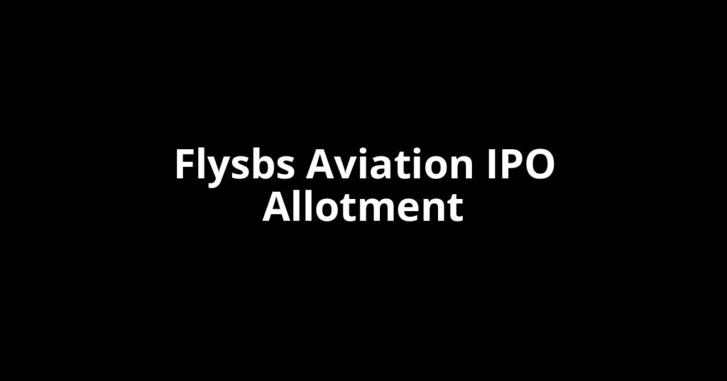 Flysbs Aviation IPO Allotment Status Flysbs Aviation IPO Allotment Status