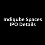 Indiqube Spaces IPO Date, Review, Price, Allotment Details