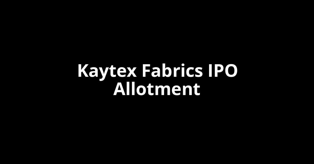 Kaytex Fabrics IPO Allotment Status Kaytex Fabrics IPO Allotment Status