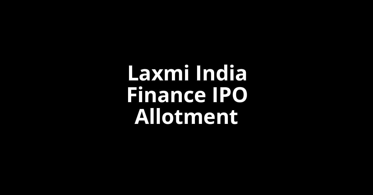 Laxmi India Finance IPO Allotment Status