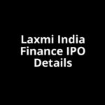 Laxmi India Finance IPO Date, Review, Price, Allotment Details