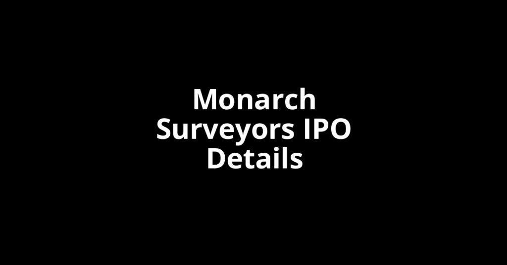 Monarch Surveyors IPO Date, Review, Price, Allotment Details