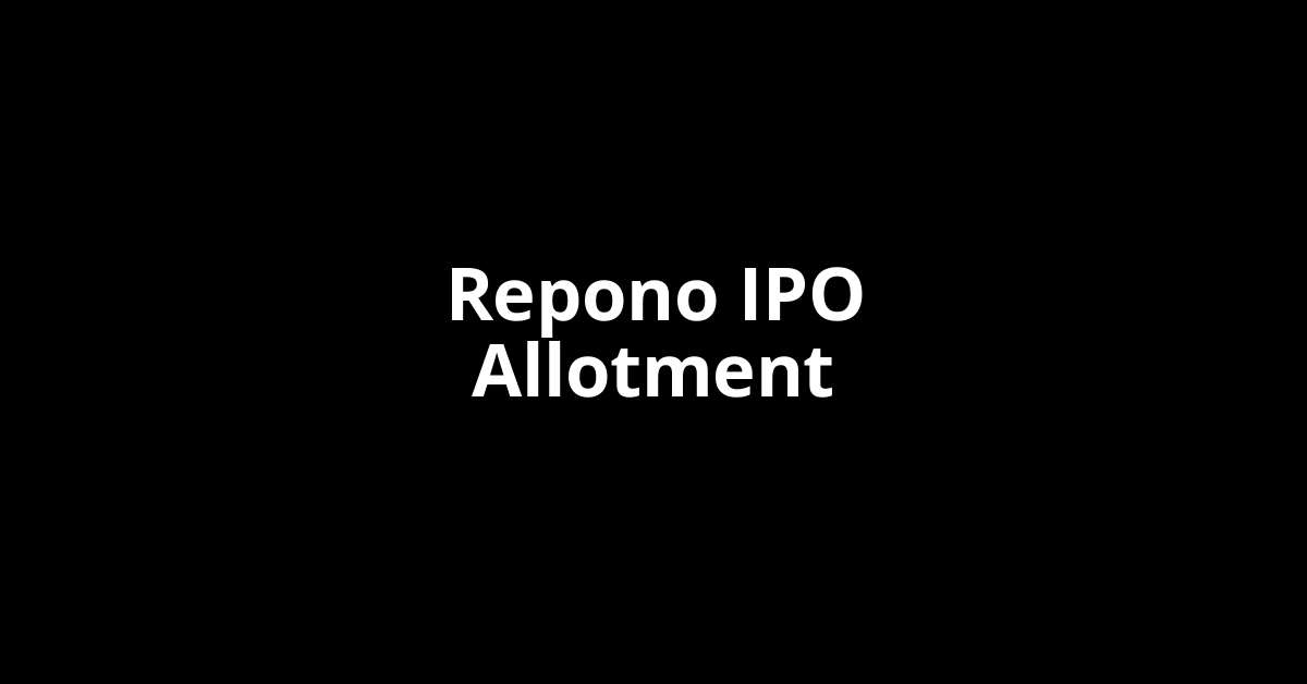 Repono IPO Allotment Status Repono IPO Allotment Status