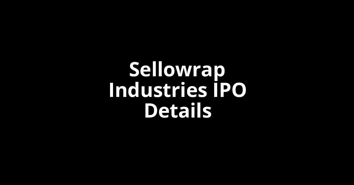 Sellowrap Industries IPO Date, Review, Price, Allotment Details