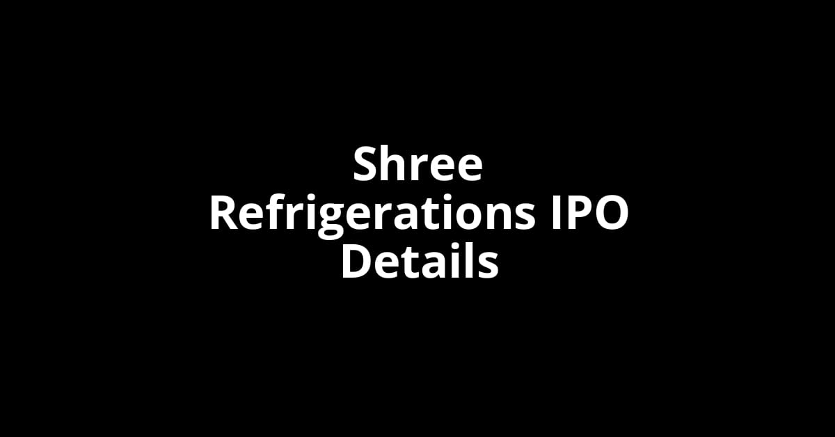 Shree Refrigerations IPO Date, Review, Price, Allotment Details
