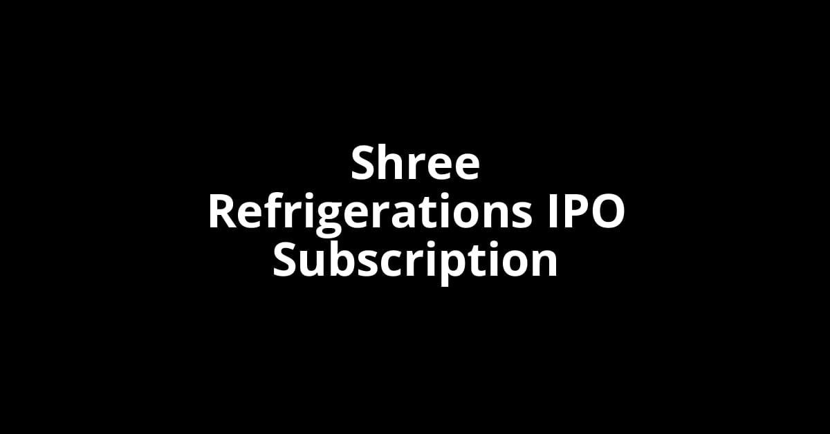 Shree Refrigerations IPO Subscription Status