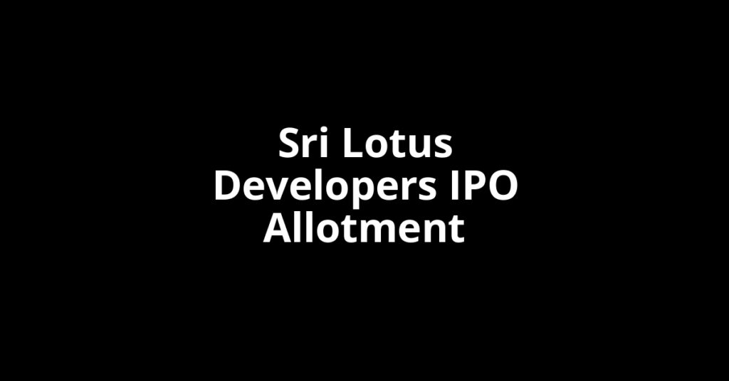 Sri Lotus Developers IPO Allotment Status