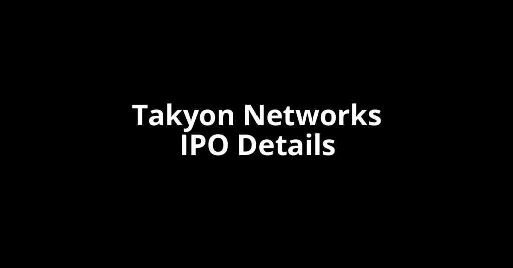 Takyon Networks IPO Date, Review, Price, Allotment Details