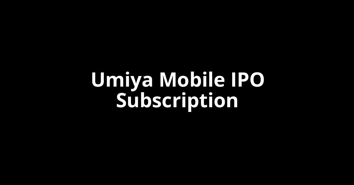 Umiya Mobile IPO Subscription Status Umiya Mobile IPO Subscription Status