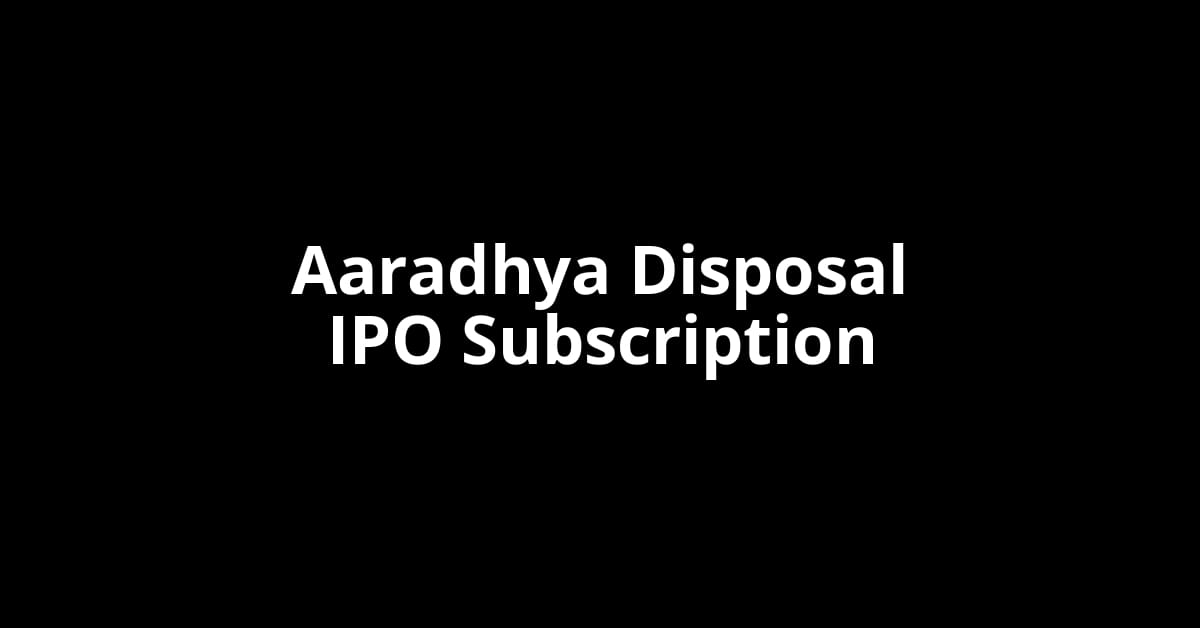 Aaradhya Disposal IPO Subscription Status