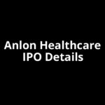 Anlon Healthcare IPO Date, Review, Price, Allotment Details