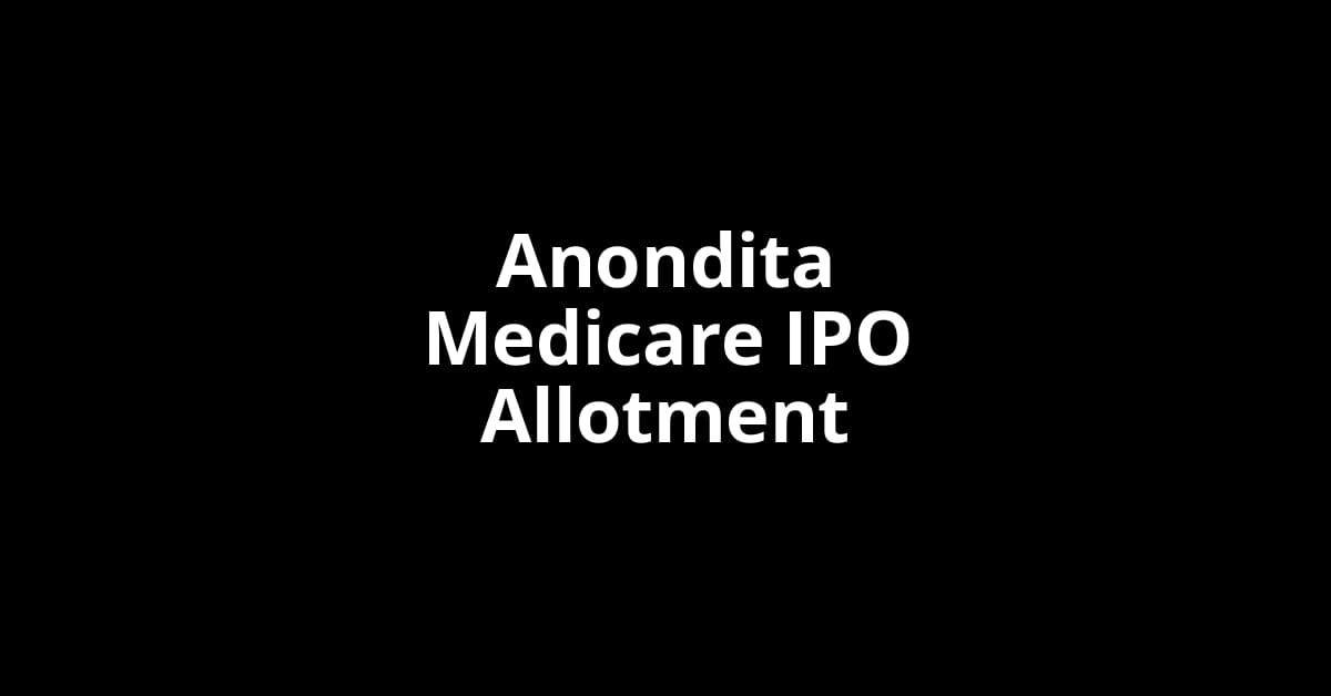Anondita Medicare IPO Allotment Status