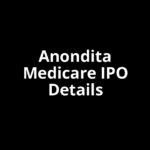 Anondita Medicare IPO Date, Review, Price, Allotment Details