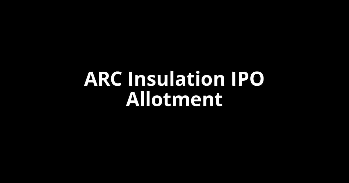 ARC Insulation IPO Allotment Status