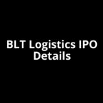 BLT Logistics IPO Date, Review, Price, Allotment Details