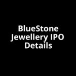 BlueStone Jewellery IPO Date, Review, Price, Allotment Details