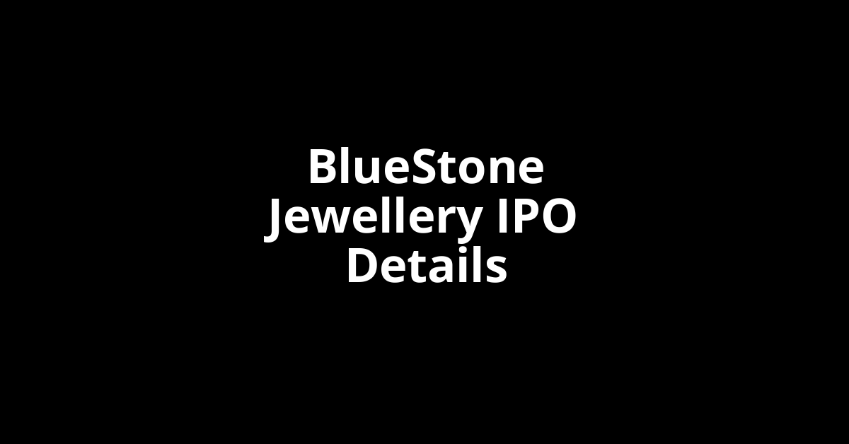 BlueStone Jewellery IPO Date, Review, Price, Allotment Details