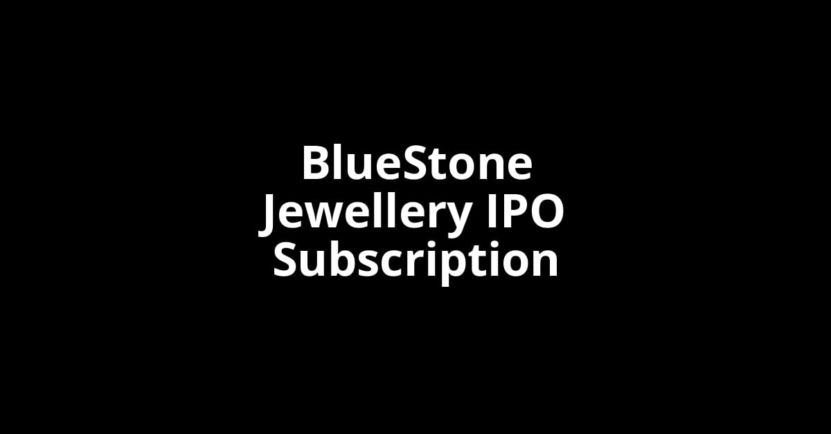 BlueStone Jewellery IPO Subscription Status