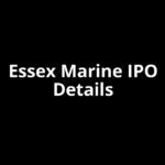 Essex Marine IPO Date, Review, Price, Allotment Details