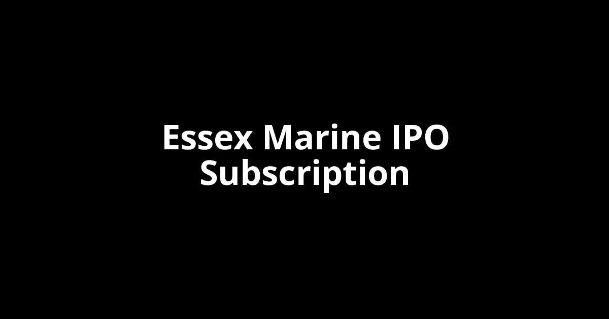 Essex Marine IPO Subscription Status