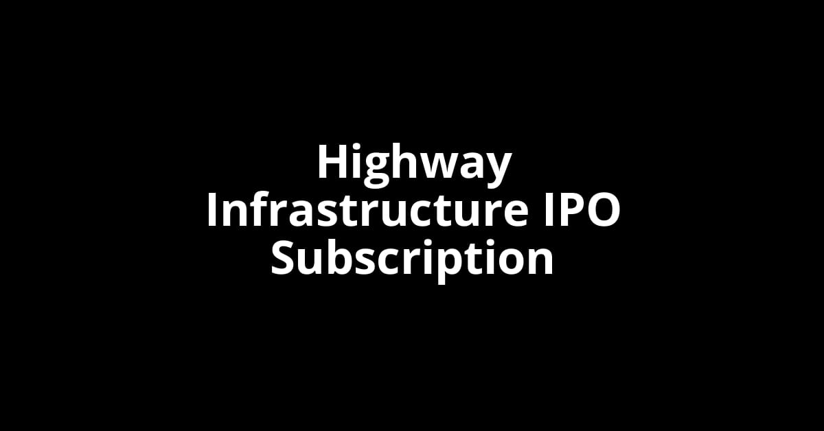 Highway Infrastructure IPO Subscription Status