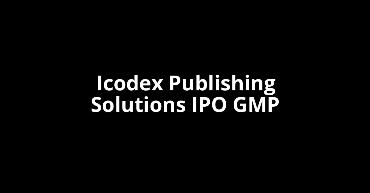 Icodex Publishing Solutions IPO GMP, Grey Market Premium Today
