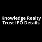 Knowledge Realty Trust IPO Date, Review, Price, Allotment Details