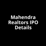 Mahendra Realtors IPO Date, Review, Price, Allotment Details