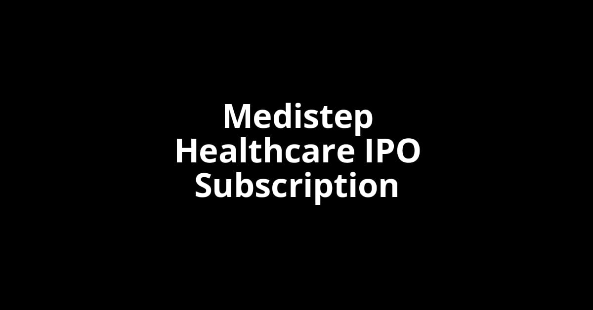 Medistep Healthcare IPO Subscription Status