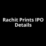 Rachit Prints IPO Date, Review, Price, Allotment Details