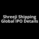 Shreeji Shipping Global IPO Date, Review, Price, Allotment Details