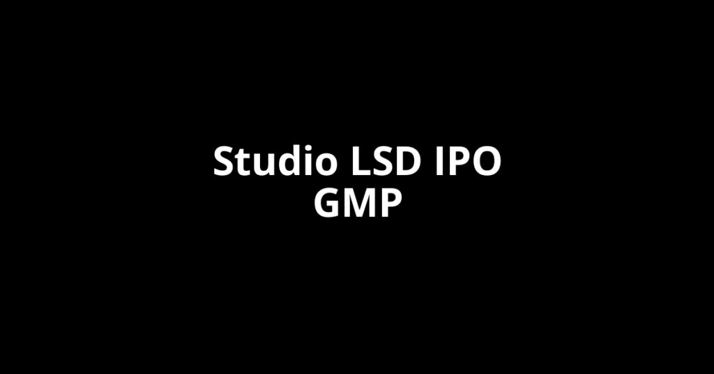 Studio LSD IPO GMP, Grey Market Premium Today Studio LSD IPO GMP, Grey Market Premium Today