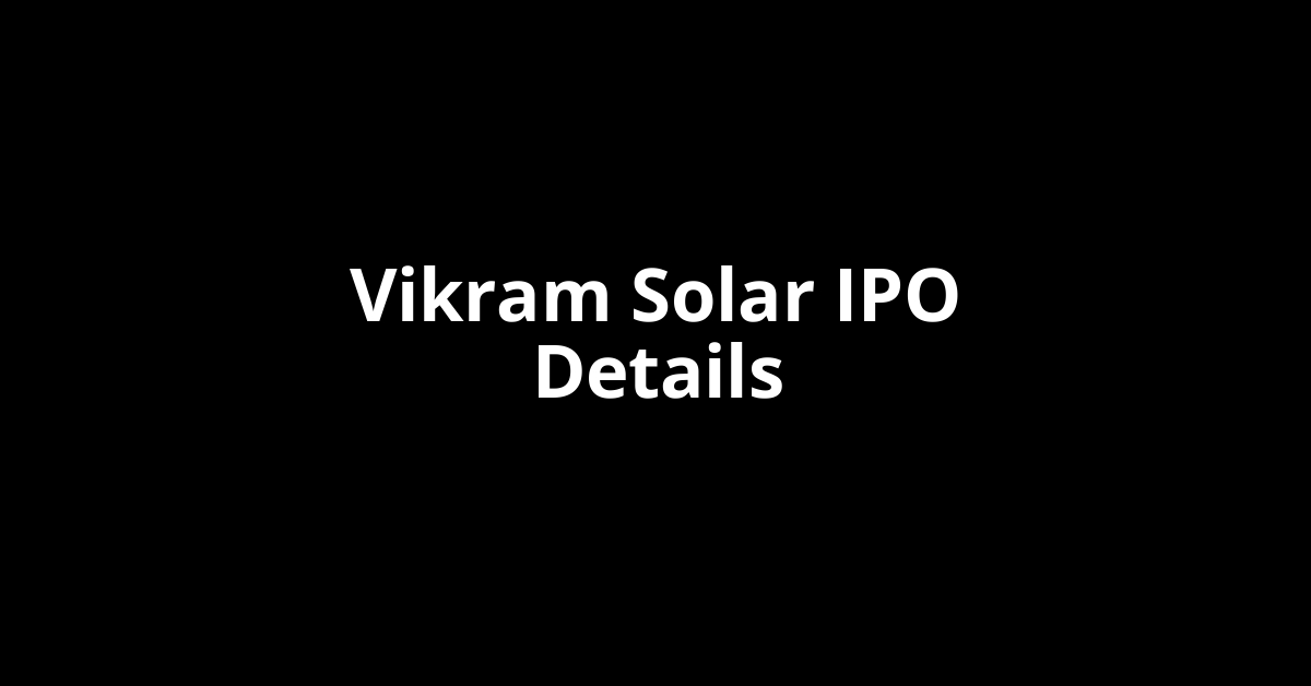 Vikram Solar IPO Date, Review, Price, Allotment Details
