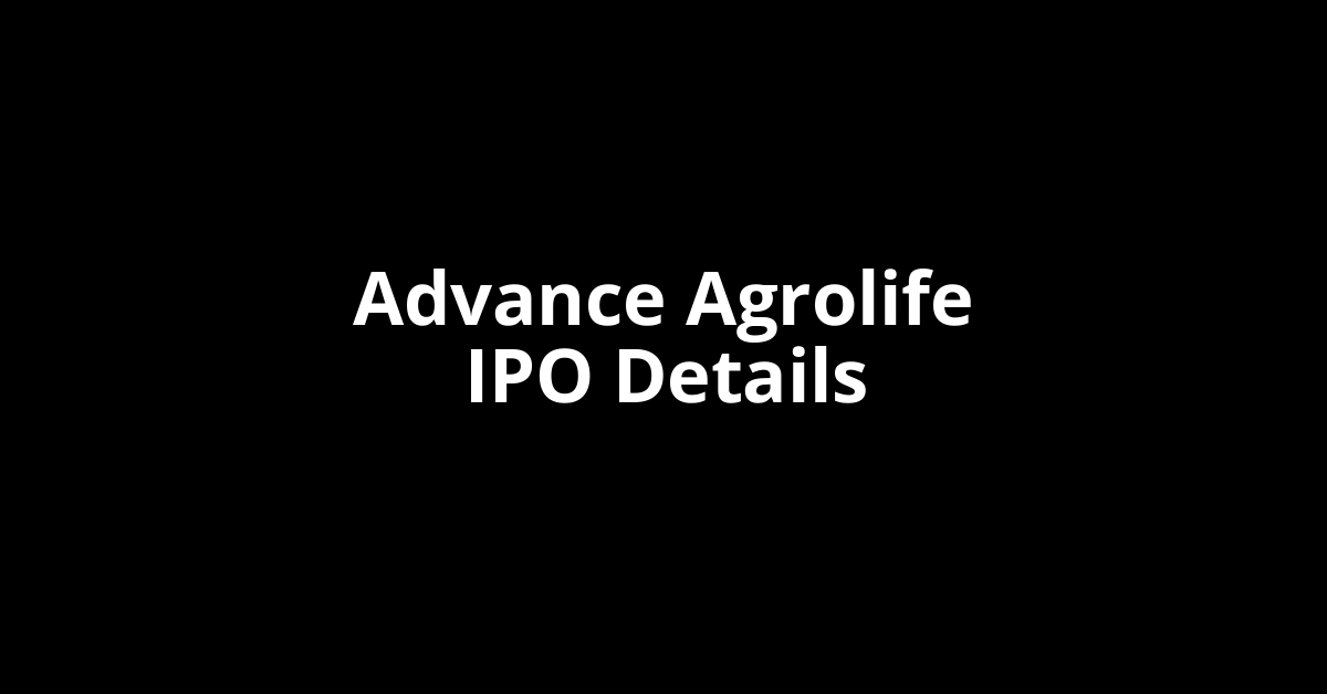 Advance Agrolife IPO Date, Review, Price, Allotment Details