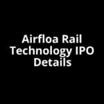 Airfloa Rail Technology IPO Date, Review, Price, Allotment Details