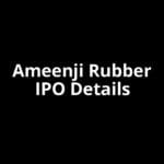 Ameenji Rubber IPO Date, Review, Price, Allotment Details