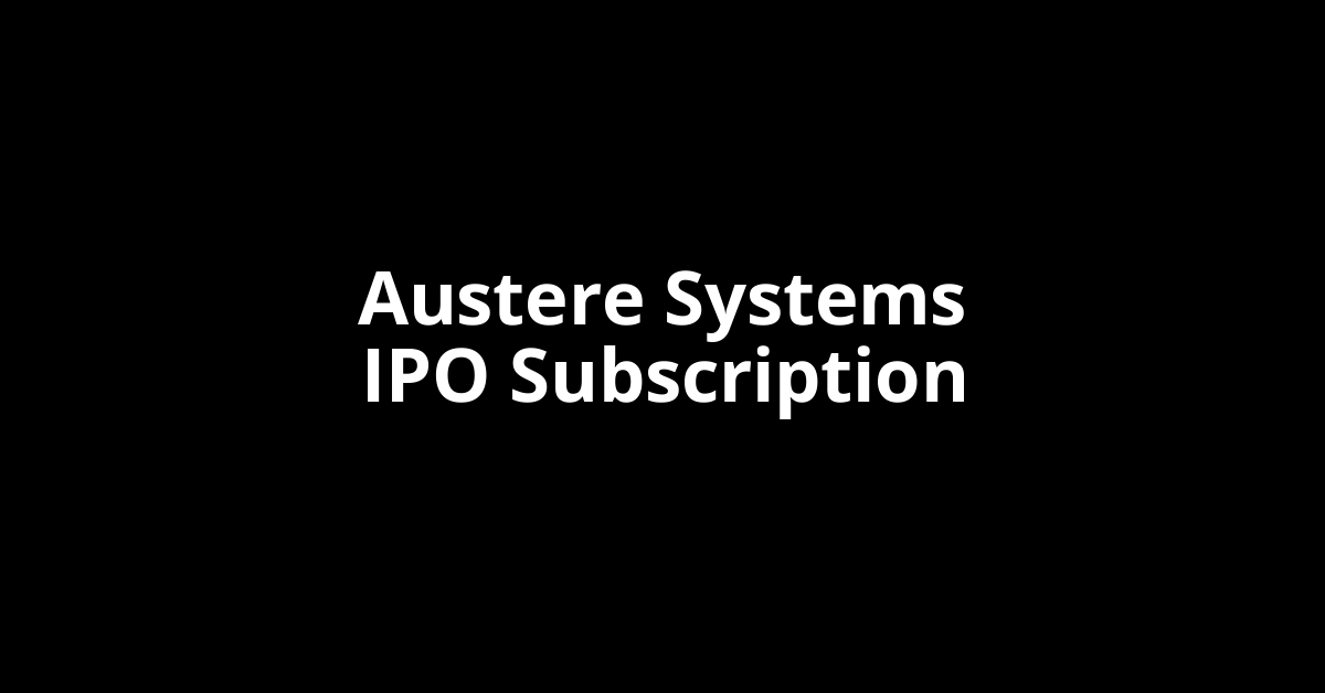 Austere Systems IPO Subscription Status Austere Systems IPO Subscription Status