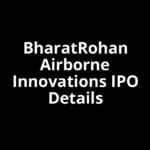 BharatRohan Airborne Innovations IPO Date, Review, Price, Allotment Details