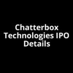 Chatterbox Technologies IPO Date, Review, Price, Allotment Details