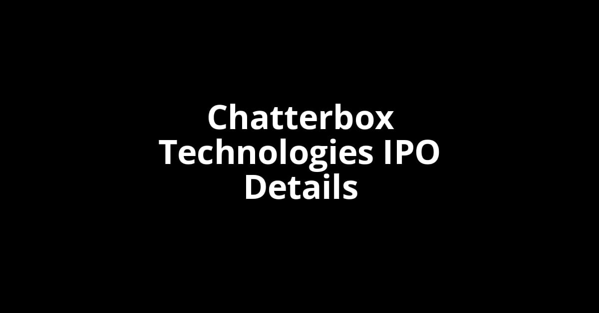 Chatterbox Technologies IPO Date, Review, Price, Allotment Details