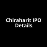 Chiraharit IPO Date, Review, Price, Allotment Details