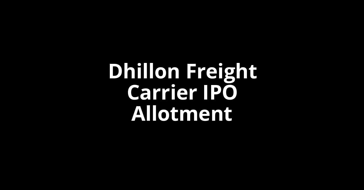 Dhillon Freight Carrier IPO Allotment Status