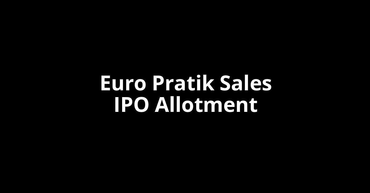 Euro Pratik Sales IPO Allotment Status