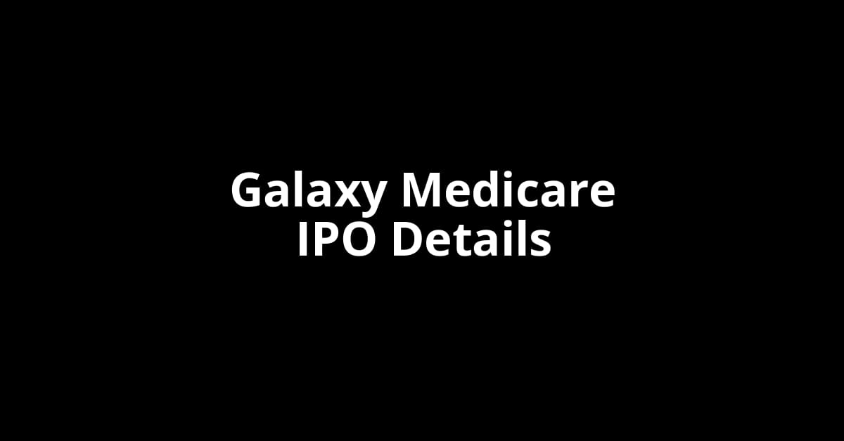 Galaxy Medicare IPO Date, Review, Price, Allotment Details