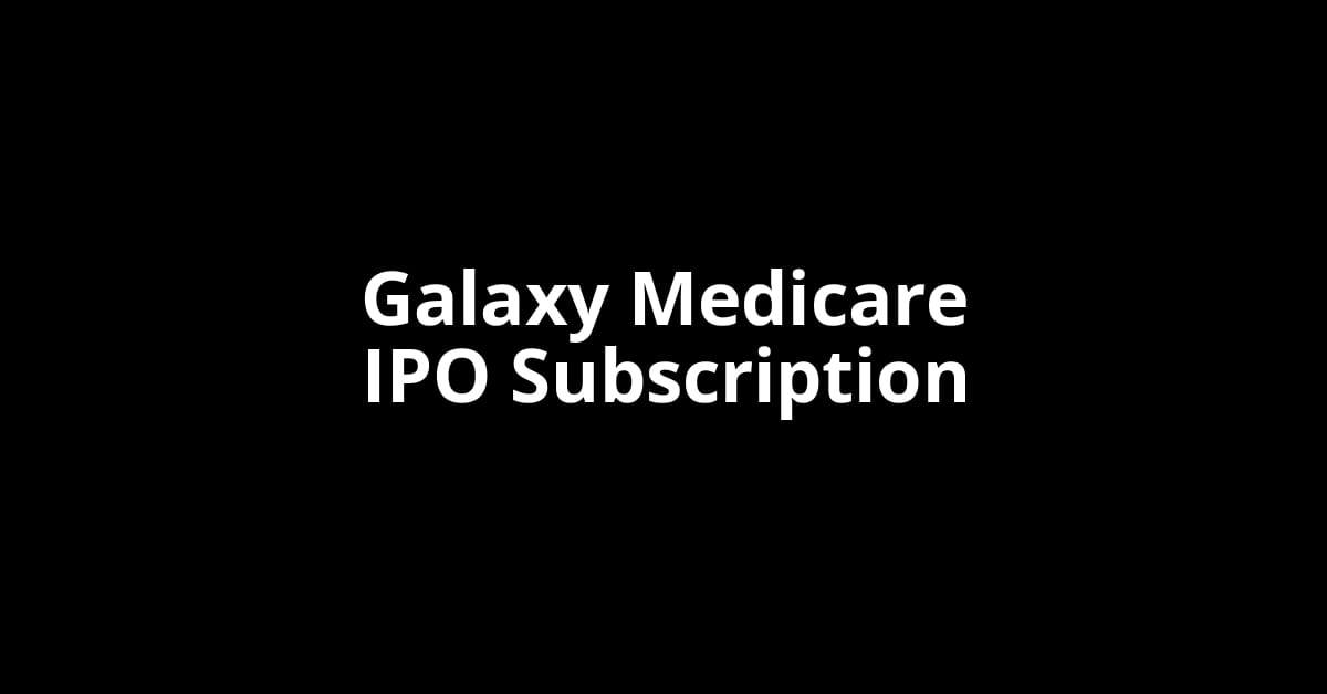 Galaxy Medicare IPO Subscription Status