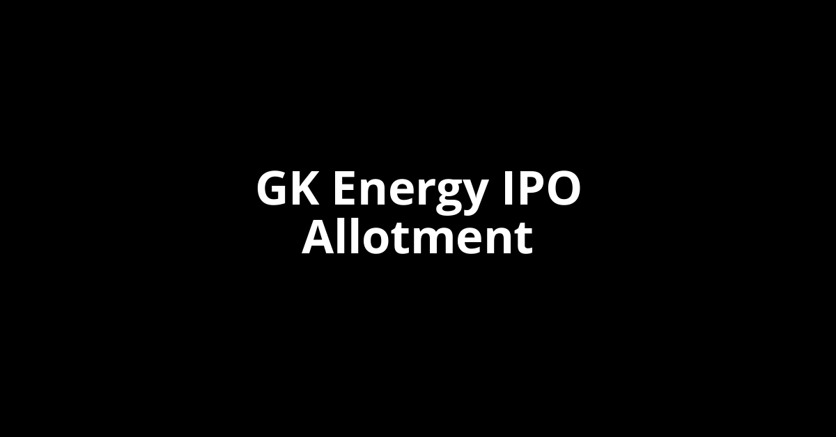 GK Energy IPO Allotment Status