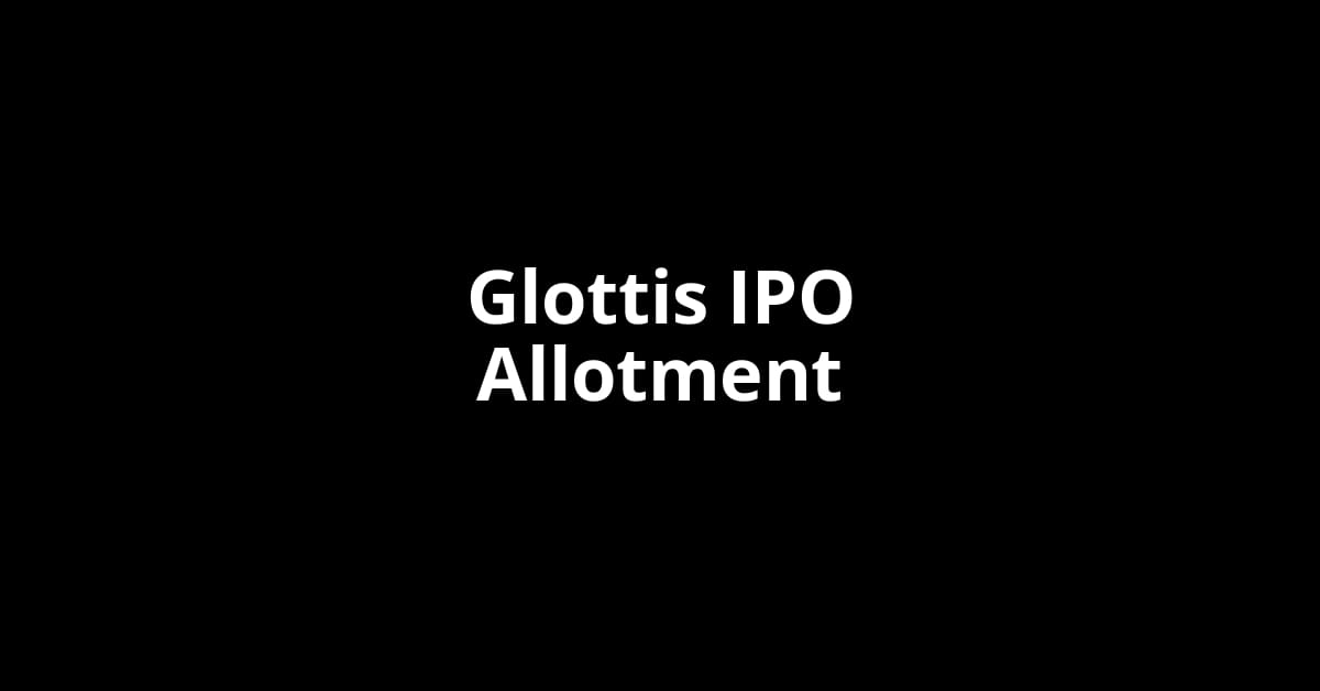 Glottis IPO Allotment Status