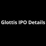 Glottis IPO Date, Review, Price, Allotment Details