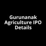 Gurunanak Agriculture IPO Date, Review, Price, Allotment Details